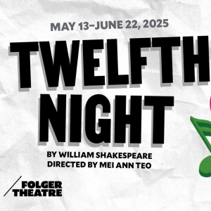 TWELFTH NIGHT to Close Folger Theatre 2024-25 Season