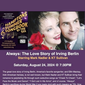 MARK NADLER & KT SULLIVAN: ALWAYS - THE LOVE STORY OF IRVING BERLIN Comes To Hamptons Summer Songbook By The Sea