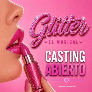 CASTING CALL: TPT Eventos y BREA Records anuncian audiciones para el estreno de GLITTER, E Photo