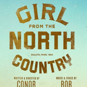 GIRL FROM THE NORTH COUNTRY and PETER PAN Added to Broadway in Chicago Season