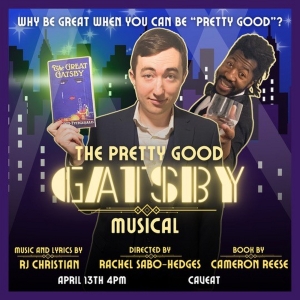 THE PRETTY GOOD GATSBY MUSICAL to be Presented at Caveat Video