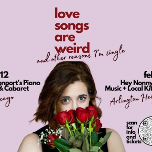 LOVE SONGS ARE WEIRD, AND OTHER REASONS I'M SINGLE Returns To Chicagoland This Februa Photo