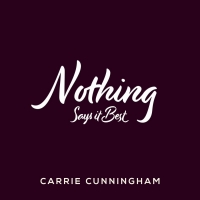 Carrie Cunningham Releases New Single 'Nothing Says It Best' Photo