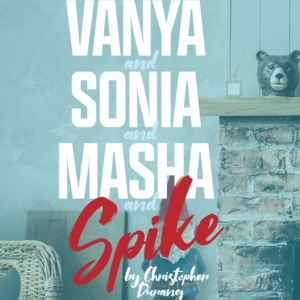 Tony Award Winner VANYA AND SONIA AND MASHA AND SPIKE To Open Gloucester Stage's 45th Interview