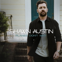 Shawn Austin Releases Debut EP 'Planes Don't Wait' Video