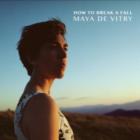 Maya de Vitry To Release Sophomore Record HOW TO BREAK A FALL Photo