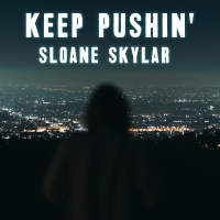 Sloane Skylar Releases New Single 'Keep Pushin'' Video