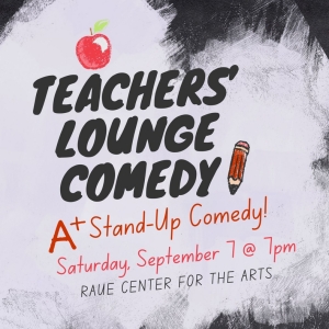 A+ Stand-Up Comes To Raue Center With TEACHERS' LOUNGE COMEDY Photo