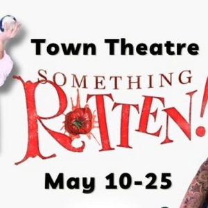 SOMETHING ROTTEN! The Musical Announced At Town Theatre Interview