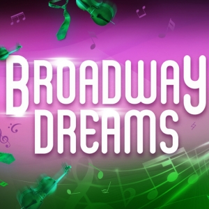 The Lyric Theatre Singers to Present Broadway Revue Show BROADWAY DREAMS