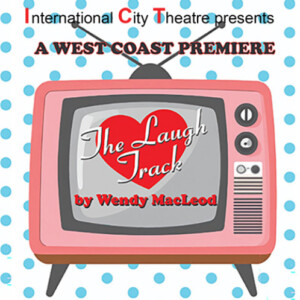 THE LAUGH TRACK to Open at International City Theatre in Long Beach Photo