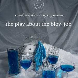 Sacred Circle, Bushwicks Queer Theatre Company, To Stage THE PLAY ABOUT THE BLOW JOB in Ri Photo