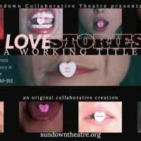 Sundown Collaborative Theatre Presents LOVE STORIES: 'A WORKING TITLE' Photo
