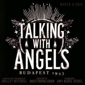 Theaterlab Presents Shelly Mitchells TALKING WITH ANGELS: BUDAPEST 1943 Photo