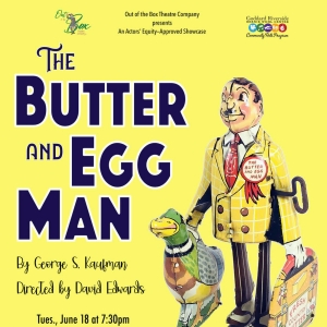 Out Of The Box Theatre Company Presents THE BUTTER AND EGG MAN At The Bernie Wohl Cen