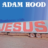 Adam Hood Releases New Song From Capricorn Studios 'Business With Jesus' Photo