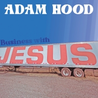 Adam Hood Releases New Song From Capricorn Studios 'Business With Jesus'