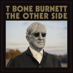 T Bone Burnett To Release First Solo Album In Nearly 20 Years, 'The Other Side,' in A Video
