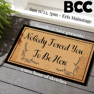 Brooklyn Comedy Collective To Present Bundle & Save’s NOBODY FORCED YOU TO BE HERE Photo