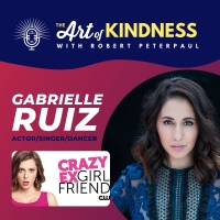 Listen: Gabrielle Ruiz Talks CRAZY EX-GIRLFRIEND & More on THE ART OF KINDNESS…