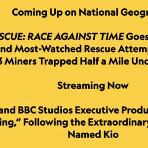 CHILEAN MINE RESCUE: RACE AGAINST TIME to Premiere on National Geographic Photo