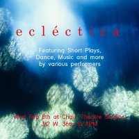 ECLECTICA, Featuring Short Plays, Dance, Music, and More, Will Premiere at Chain Theatre T Photo