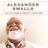 Award-Winning Chef And Vocalist Alexander Smalls' New Record LET US BREAK BREAD…
