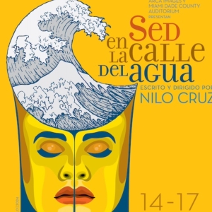 World Premiere of SED EN LA CALLE DEL AGUA by Nilo Cruz to be Presented at Miami-Dade Video