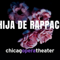 Chicago Opera Theater Announces Chicago Premiere of LA HIJA DE RAPPACCINI