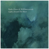 BWW Album Review: HADLEY FRASER AND WILL BUTTERWORTH - LIGHTS AROUND THE SHORE Photo