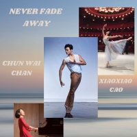 History-making dancer Chun Wai Chan to Star in the Upcoming Short Film NEVER FADE AWAY Photo