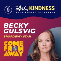 Listen: Becky Gulsvig Talks COME FROM AWAY & More on The Art of Kindness Podcast