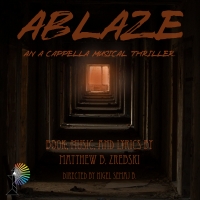 PrismHouse Theatre Company Presents ABLAZE: An A Cappella Musical Thriller At The New Video