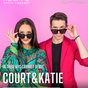 COURT & KATIE: TAKE TWO! to Make NYC Debut at The Green Room 42