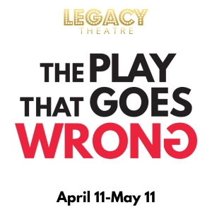 THE PLAY THAT GOES WRONG to Open at The Legacy Theatre