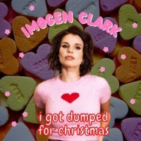 Imogen Clark Releases Holiday Single 'I Got Dumped For Christmas'