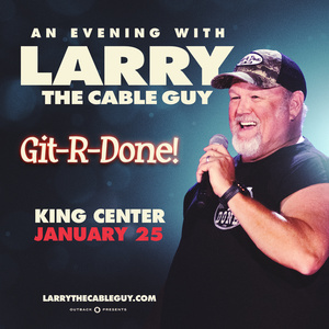 AN EVENING WITH LARRY THE CABLE GUY Set for the King Center In January