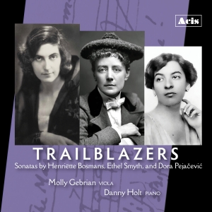 Celebrate Women's History Month With TRAILBLAZERS Featuring Sonatas by Bosmans, Smyth, and Pejačević