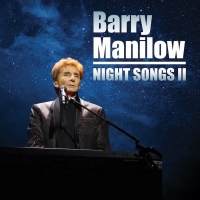 Barry Manilow Scores 27th Top 40 Album With New Studio Album, NIGHT SONGS II Video