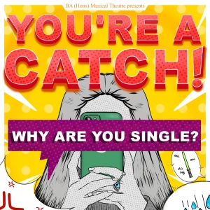 Student Blog: Workshopping YOU'RE A CATCH!: A Journey Through Dating in The 21st Cent Photo