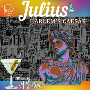 The World Premiere Of M. Hattens JULIUS: HARLEMS CAESAR Comes to Tier5 Photo