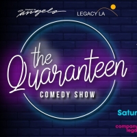 Company Of Angels and Legacy L.A Present THE QUARANTEEN, A Virtual Comedy Show