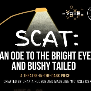 SCAT: AN ODE TO THE BRIGHT EYED AND BUSHY TAILED to be Presented at The Voxel This Mo Photo