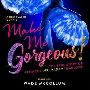 MAKE ME GORGEOUS!, The Story Of LGBTQ+ Trailblazer Kenneth Marlowe, To Open In NYC Du Photo