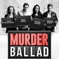 BWW Feature: MUSICAL 'MURDER BALLAD' KEERT TERUG NAAR HET THEATER