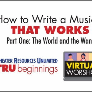 HOW TO WRITE A MUSICAL THAT WORKS Workshop to Launch with TRU Feedback Series Photo