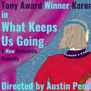 Karen Ziemba to Star in Austin Pendleton-Helmed WHAT KEEPS US GOING at The Schoolhous