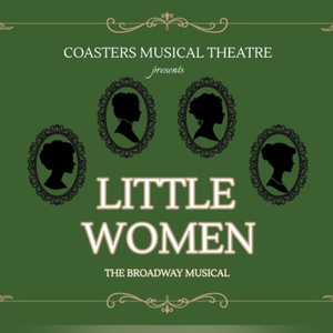 Review: LITTLE WOMEN THE MUSICAL at Coasters Theatre