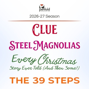 CLUE, STEEL MAGNOLIAS and More Set for Penfold Theatre Company 26-27 Season Photo