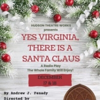 Hudson Theatre Works Presents YES, VIRGINIA THERE IS A SANTA CLAUS